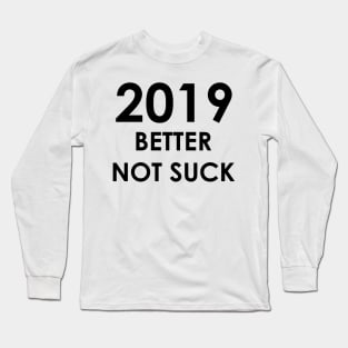 2019 Better Not Suck (black) Long Sleeve T-Shirt